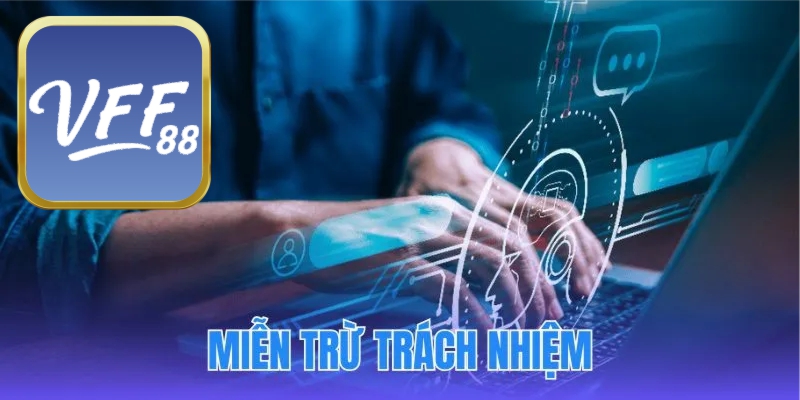 Tìm hiểu chính sách miễn trách nhiệm VFF88 để cá cược an toàn